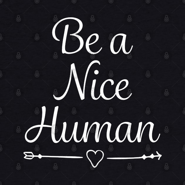 Be a Nice Human Kind Positive Message by mstory